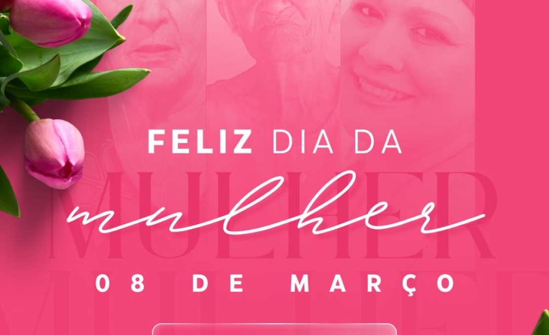 Feliz Dia das Mulheres!